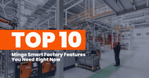 Mingo Smart Factory Features You Need Right Now