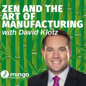 Zen and the Art of Manufacturing with David Klotz
