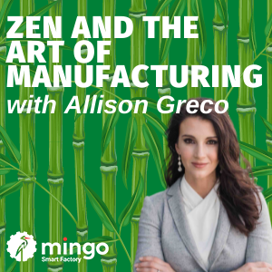 Zen and the Art of Manufacturing with Allison Greco