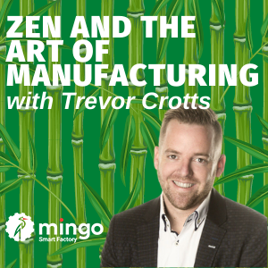 Zen and the Art of Manufacturing with Trevor Crotts
