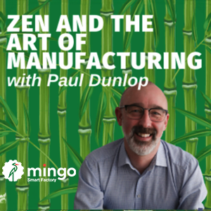 Zen and the Art of Manufacturing with Paul Dunlop